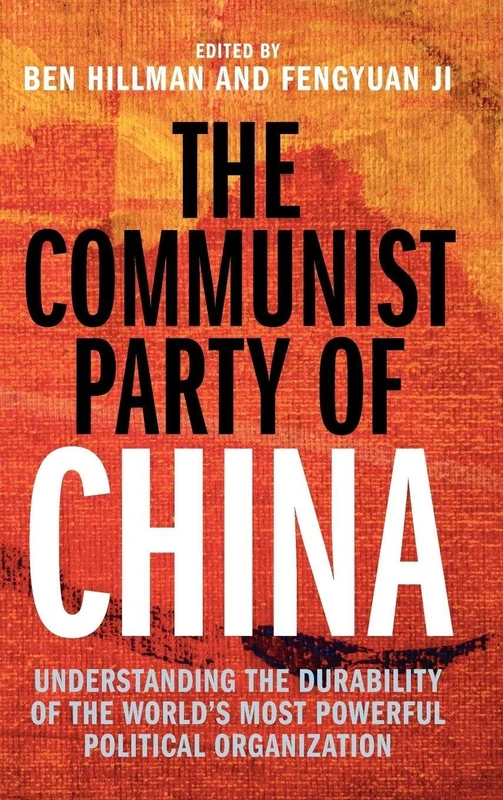 The Communist Party of China: Understanding the Durability of the World's Most Powerful Political Organization