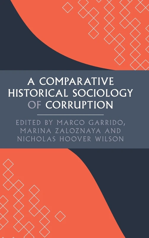 A Comparative Historical Sociology of Corruption (Cambridge Studies in Historical Sociology)