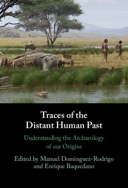 Traces of the Distant Human Past: Understanding the Archaeology of our Origins