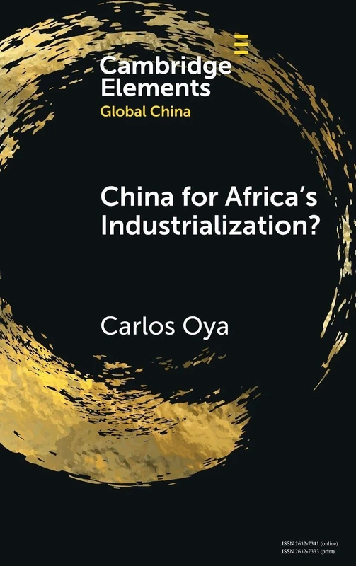 China for Africa's Industrialization? (Elements in Global China)