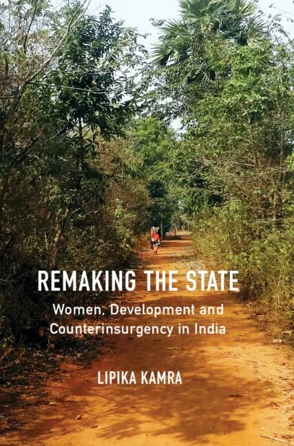 Remaking the State: Women, Development and Counterinsurgency in India