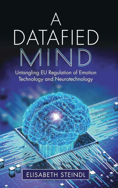 A Datafied Mind: Untangling EU Regulation of Emotion Technology and Neurotechnology