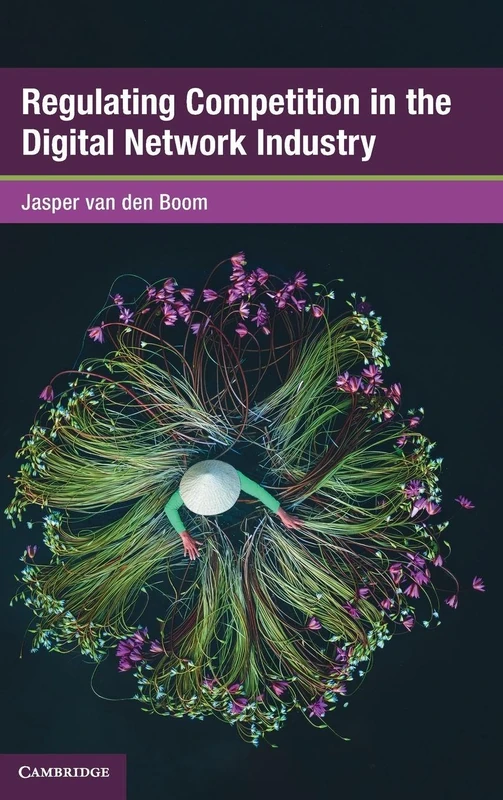 Regulating Competition in the Digital Network Industry (Global Competition Law and Economics Policy)