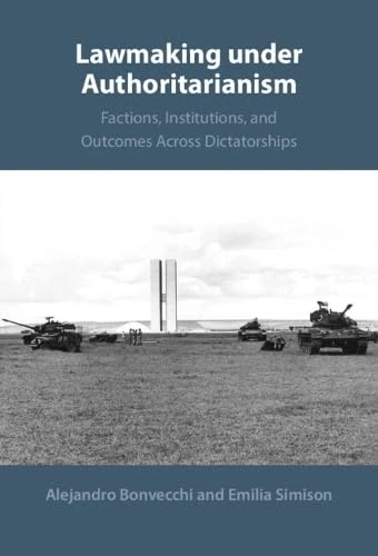 Lawmaking under Authoritarianism: Factions, Institutions, and Outcomes Across Dictatorships