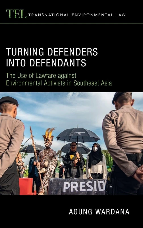 Turning Defenders into Defendants: The Use of Lawfare against Environmental Activists in Southeast Asia (Transnational Environmental Law) - Image 1
