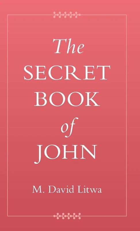 The Secret Book of John (Coptic Gospels and Associated Texts)
