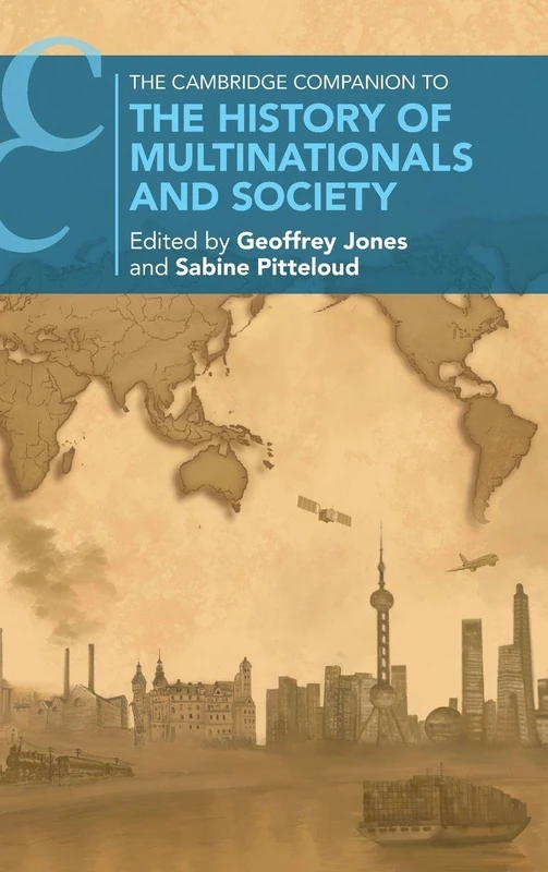 The Cambridge Companion to the History of Multinationals and Society