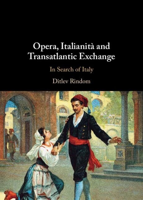Opera, Italianità and Transatlantic Exchange: In Search of Italy