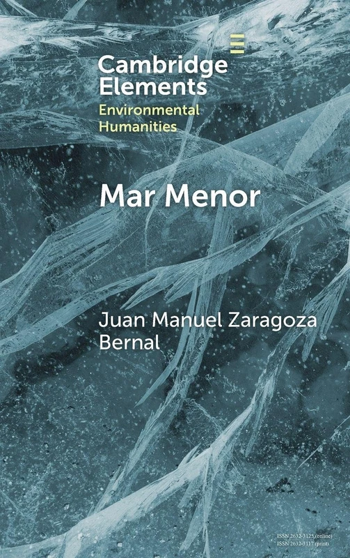 Mar Menor: Histories from the Critical Zone (Elements in Environmental Humanities)