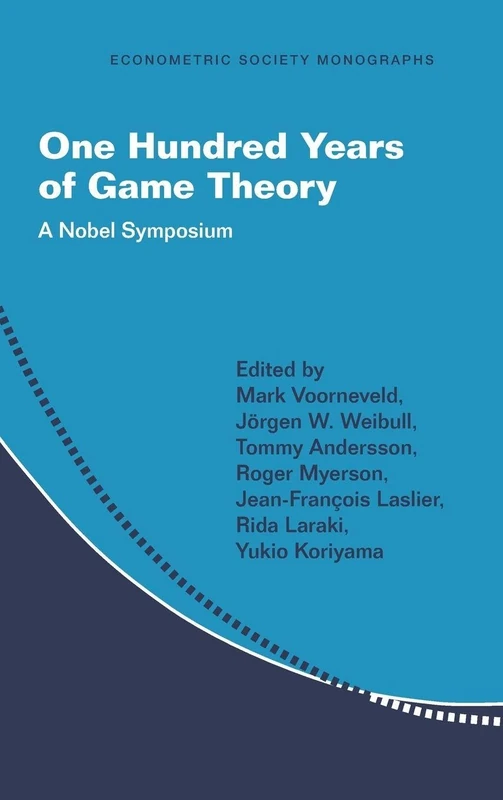One Hundred Years of Game Theory: A Nobel Symposium (Econometric Society Monographs)