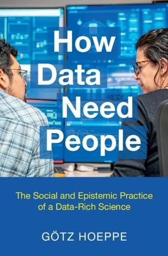 How Data Need People: The Social and Epistemic Practice of a Data-Rich Science