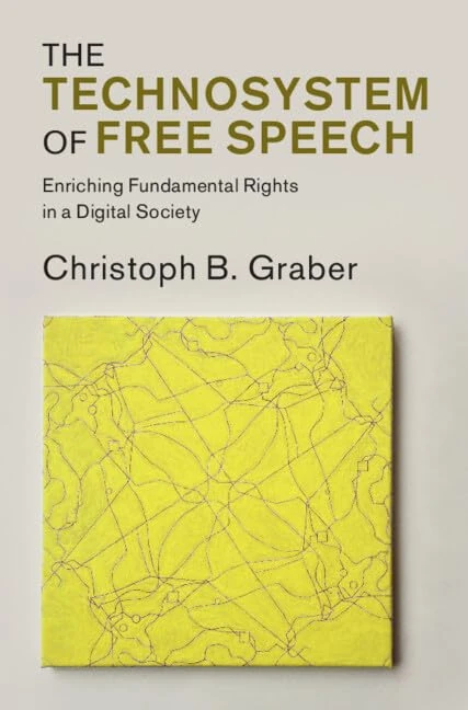 The Technosystem of Free Speech: Enriching Fundamental Rights in a Digital Society (Law in Context)