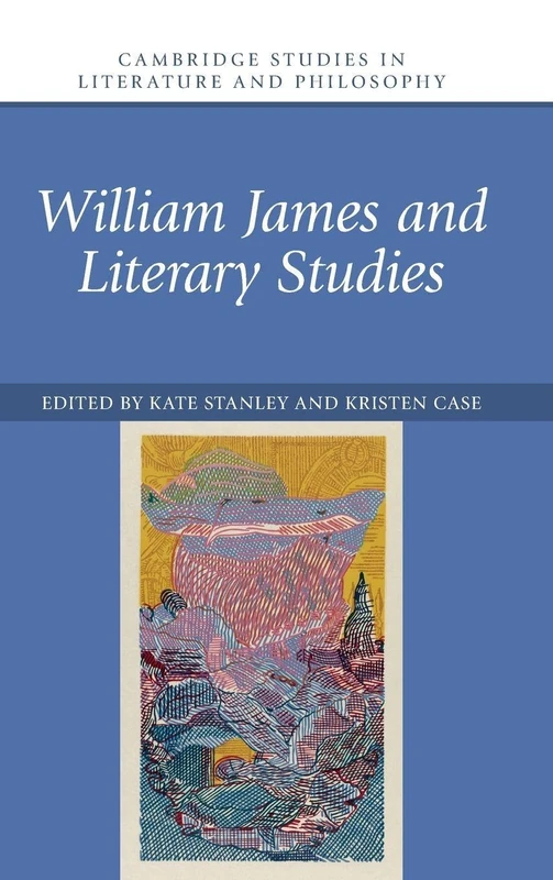 William James and Literary Studies (Cambridge Studies in Literature and Philosophy)