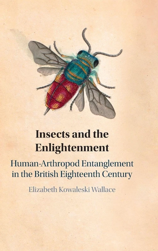 Insects and the Enlightenment: Human-Arthropod Entanglement in the British Eighteenth Century