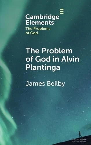 The Problem of God in Alvin Plantinga (Elements in the Problems of God)