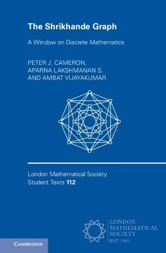 The Shrikhande Graph: A Window on Discrete Mathematics (London Mathematical Society Student Texts)