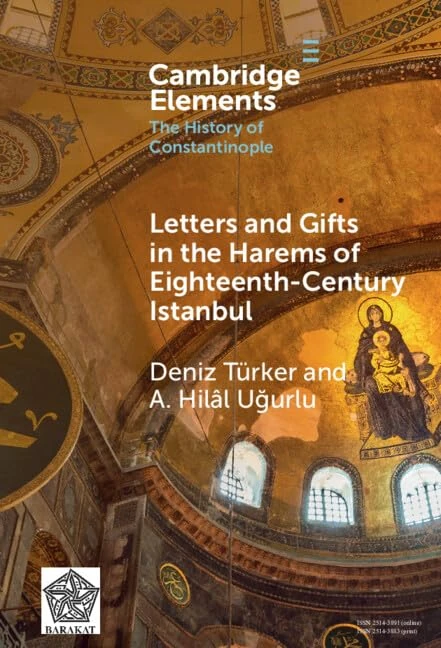 Letters and Gifts in the Harems of Eighteenth-Century Istanbul (Elements in the History of Constantinople)