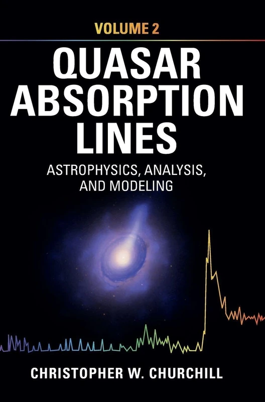 Quasar Absorption Lines: Volume 2, Astrophysics, Analysis, and Modeling