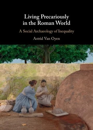 Living Precariously in the Roman World: A Social Archaeology of Inequality