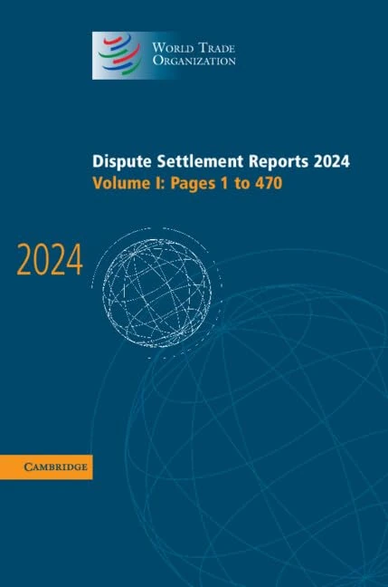Dispute Settlement Reports 2024: Volume 1 (World Trade Organization Dispute Settlement Reports)