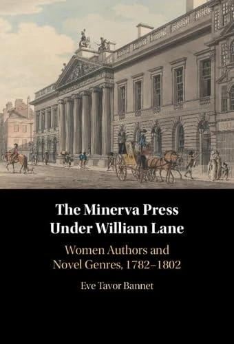The Minerva Press under William Lane: Women Authors and Novel Genres, 1782-1802 - Image 1