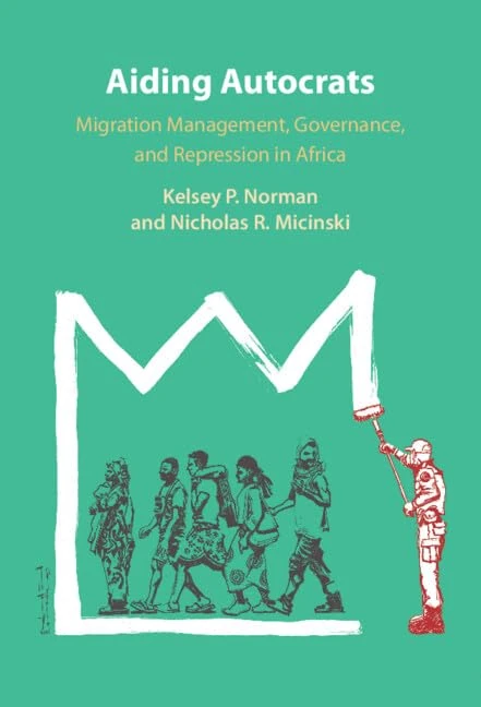 Aiding Autocrats: Migration Management, Governance, and Repression in Africa