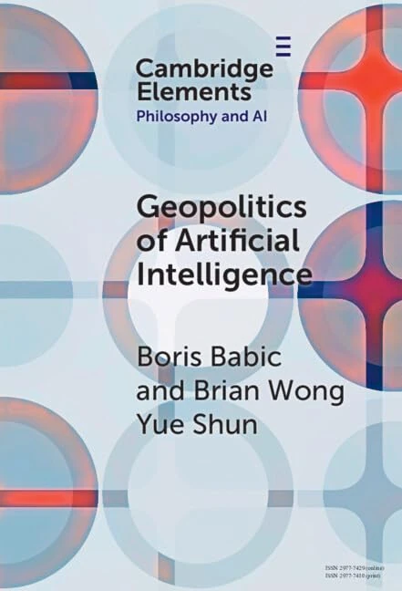 The Geopolitics of Artificial Intelligence (Elements in Philosophy and AI)