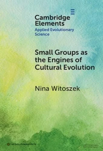 Small Groups as the Engines of Cultural Evolution (Elements in Applied Evolutionary Science)