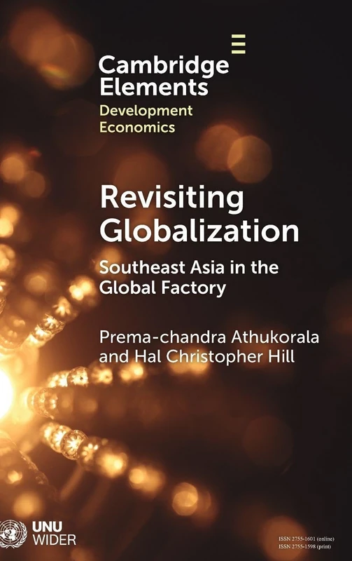 Revisiting Globalization: Southeast Asia in the Global Factory (Elements in Development Economics)