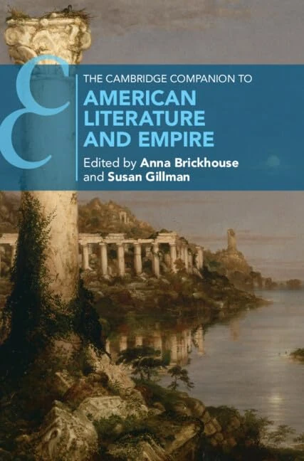 The Cambridge Companion to American Literature and Empire (Cambridge Companions to Literature)