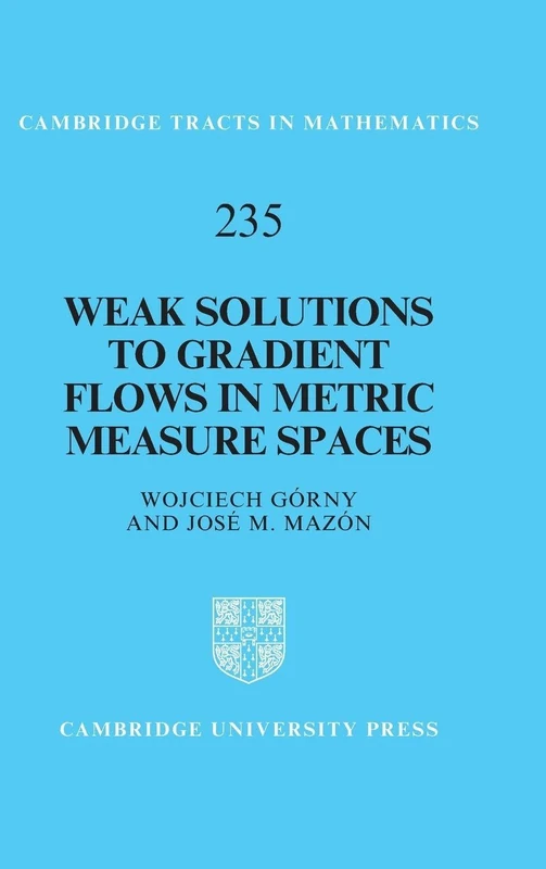 Weak Solutions to Gradient Flows in Metric Measure Spaces (Cambridge Tracts in Mathematics)