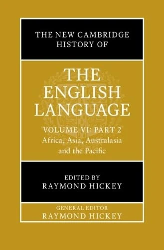 The New Cambridge History of the English Language: Volume 6, Part 2: Africa, Asia, Australasia and the Pacific