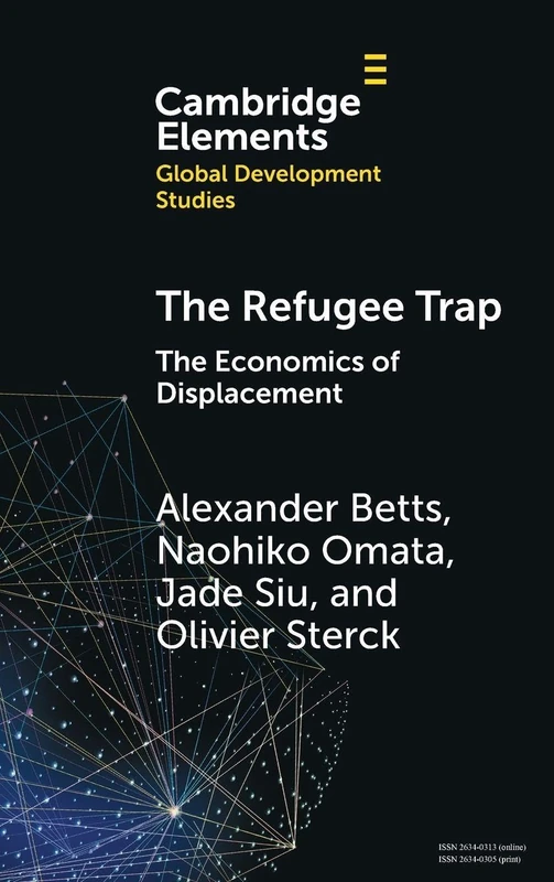 The Refugee Trap: The Economics of Displacement (Elements in Global Development Studies)