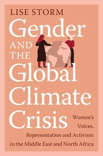 Gender and the Global Climate Crisis: Women's Voices, Representation and Activism in the Middle East and North Africa