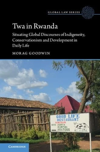 Twa in Rwanda: Situating Global Discourses of Indigeneity, Conservationism and Development in Daily Life (Global Law Series) - Image 1
