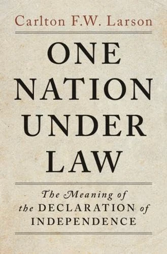 One Nation Under Law: The Meaning of the Declaration of Independence
