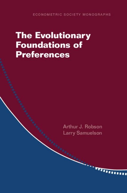 The Evolutionary Foundations of Preferences (Econometric Society Monographs)
