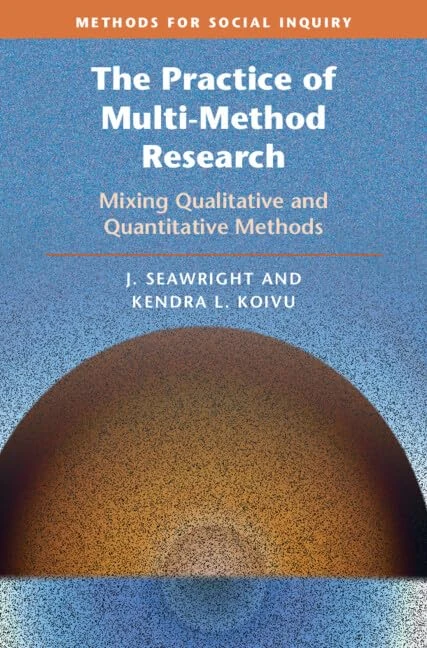 The Practice of Multi-Method Research: Mixing Qualitative and Quantitative Methods (Methods for Social Inquiry)