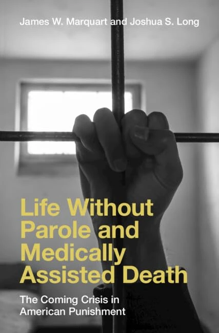 Life Without Parole and Medically Assisted Death: The Coming Crisis in American Punishment