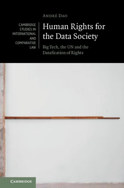 Human Rights for the Data Society: Big Tech, the UN and the Datafication of Rights (Cambridge Studies in International and Comparative Law)
