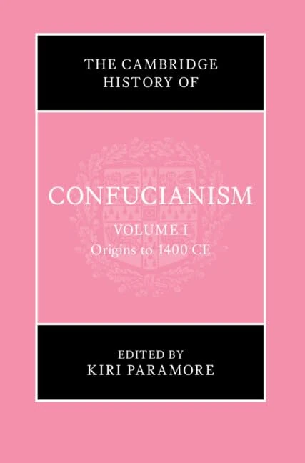The Cambridge History of Confucianism: Volume 1, Origins to 1400 CE