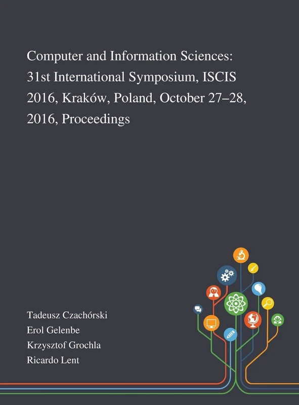 Computer and Information Sciences: 31st International Symposium, ISCIS 2016, Kraków, Poland, October 27-28, 2016, Proceedings