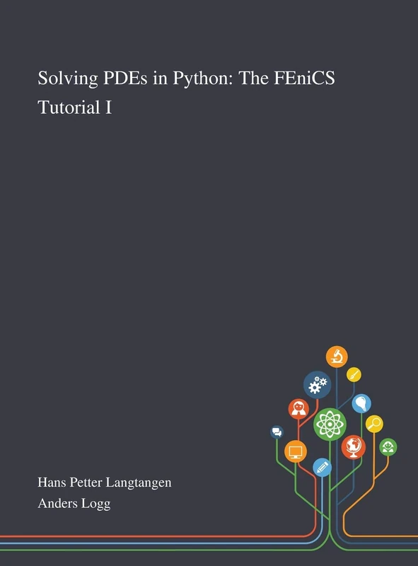 Solving PDEs in Python: The FEniCS Tutorial I