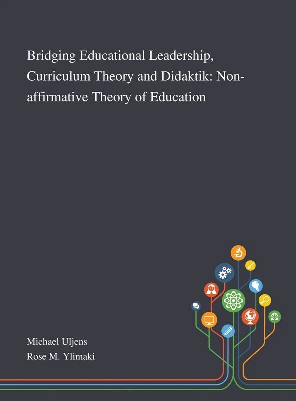 Bridging Educational Leadership, Curriculum Theory and Didaktik: Non-affirmative Theory of Education