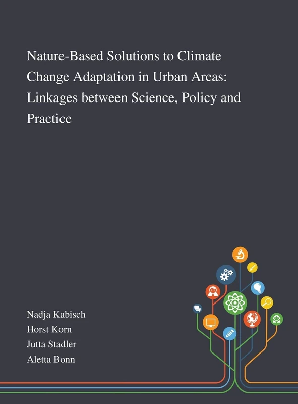 Nature-Based Solutions to Climate Change Adaptation in Urban Areas: Linkages Between Science, Policy and Practice