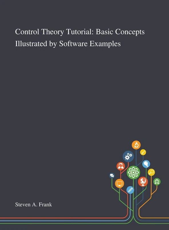 Control Theory Tutorial: Basic Concepts Illustrated by Software Examples