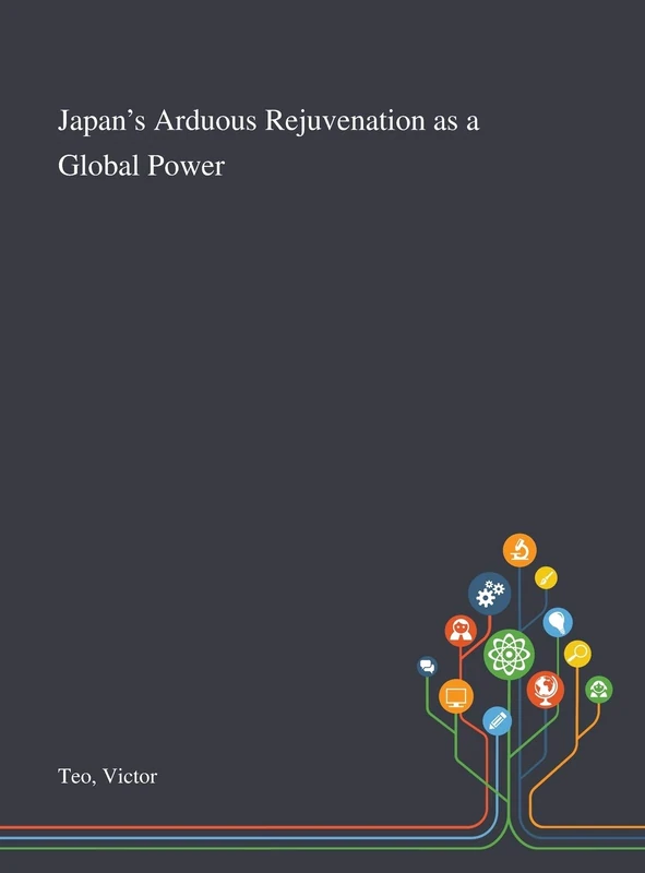 Japan's Arduous Rejuvenation as a Global Power