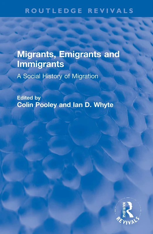 Migrants, Emigrants and Immigrants: A Social History of Migration (Routledge Revivals)