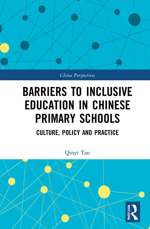 Barriers to Inclusive Education in Chinese Primary Schools: Culture, Policy, and Practice (China Perspectives)