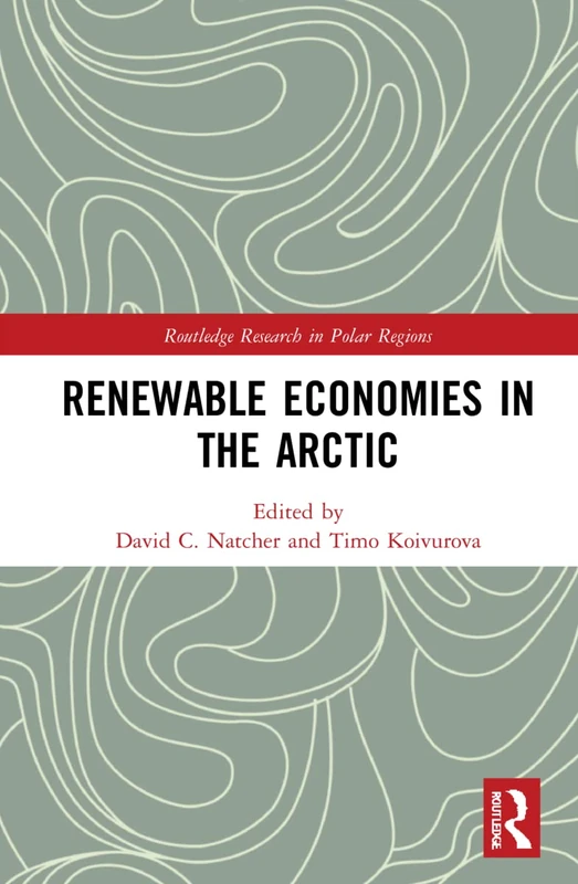 Renewable Economies in the Arctic (Routledge Research in Polar Regions)